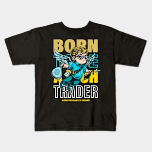 BORN TO BE TRADER Kids T-Shirt